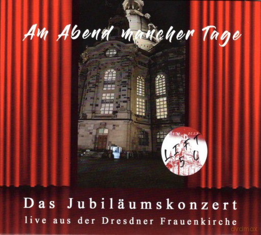 Lift: 50 Jahre, Am Abend mancher Tage: Live aus der Dresdner Frauenkirche [CD]