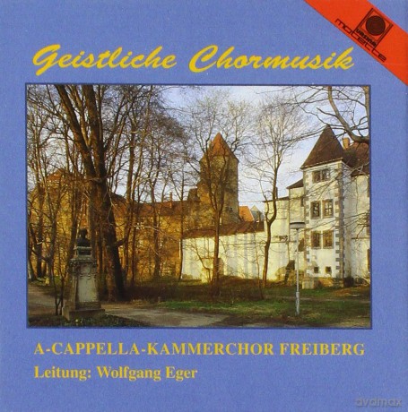 A-Cappella-Kammerchor Freiberg - Geistliche Chormusik [CD]