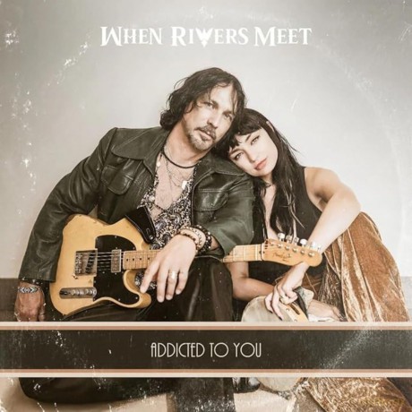 When Rivers Meet: Addicted To you [CD]