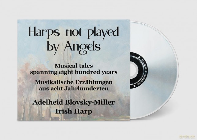 Adelheid Blovsky-Miller - Harps not played by Angels (Musikalische Erzaehlungen aus acht Jahrhunderten) [CD]