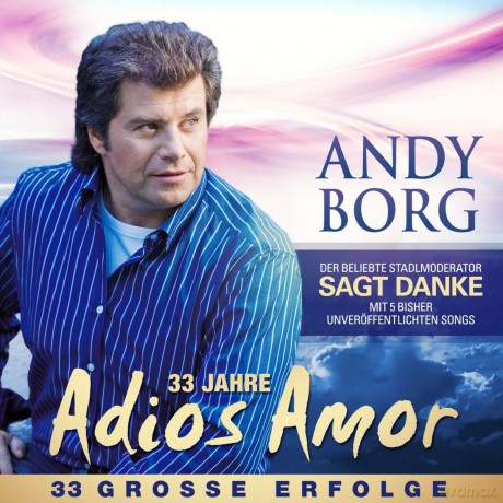 Andy Borg: Adios Amor (33 Jahre) [2CD]