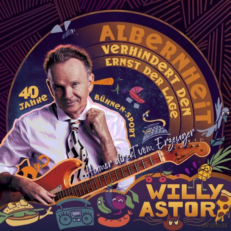 Willy Astor: Albernheit verhindert den Ernst der Lage [CD]