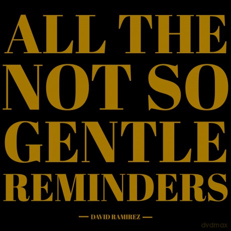 David Ramirez: All The Not So Gentle Reminders [CD]