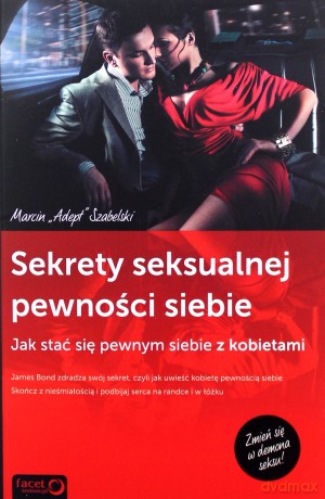 Sekrety Seksualnej Pewności Siebie Jak Stać Się Pewnym Siebie Z Kobietami