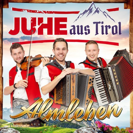 Juhe aus Tirol: Almleben [CD]