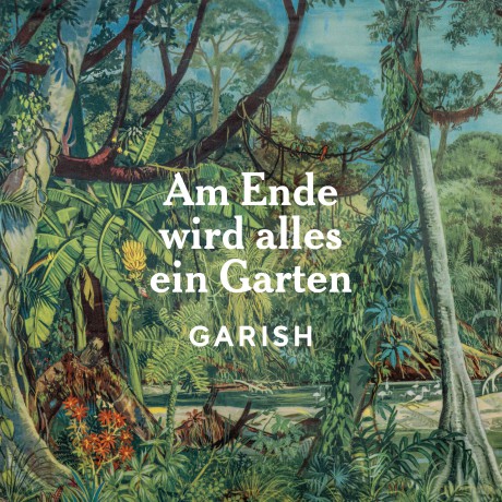 Garish: Am Ende wird alles ein Garten [Winyl]