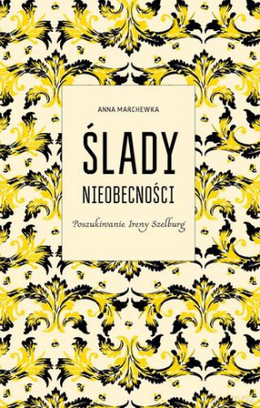 lady Nieobecności Poszukiwanie Ireny Szelburg