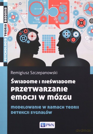 wiadome I Nieświadome Prze arzanie Emocji W Mózgu
