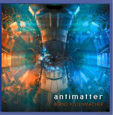 Bernd Kistenmacher: Antimatter [CD]