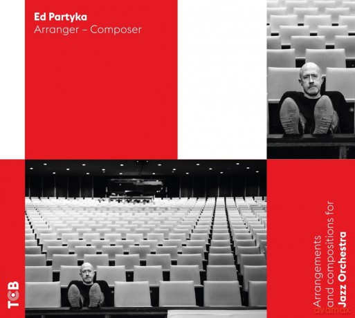 Ed Partyka: Arrangements And Compositions For Jazz Orchestra [CD]