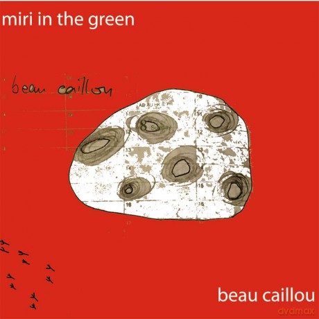 Miri In The Green: Beau Caillou [CD]