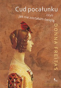 Cud Pocałunku, Czyli Jak Nie Zostałam Świętą