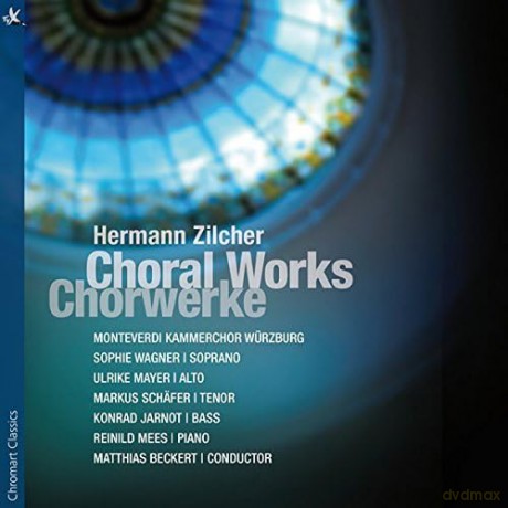 Hermann Zilcher: Chorwerke [CD]