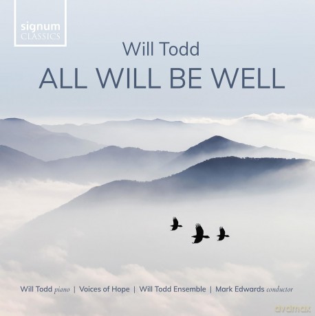 Will Todd: Chorwerke All Will Be Well [CD]