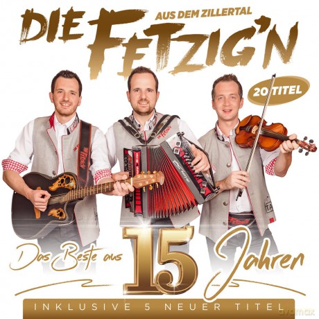 Die Fetzig'n aus dem Zillertal: Das Beste aus 15 Jahren (inkl. 5 neuer Titel) [CD]
