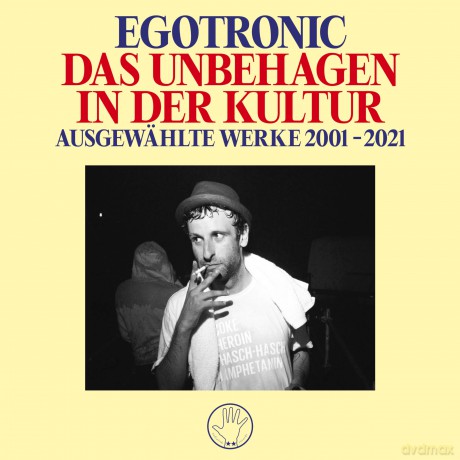 Egotronic: Das Unbehagen in der Kultur - Ausgewaehlte Werke 2001-2021 [2xWinyl]
