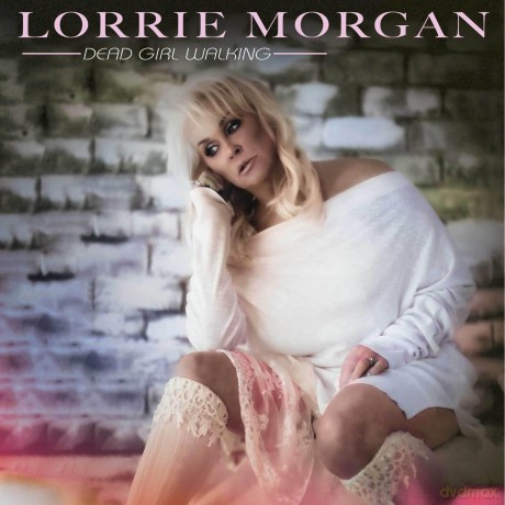 Lorrie Morgan: Dead Girl Walking [CD]