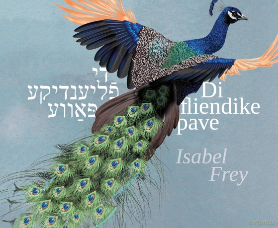 Isabel Frey: Di Fliendike Pave [CD]