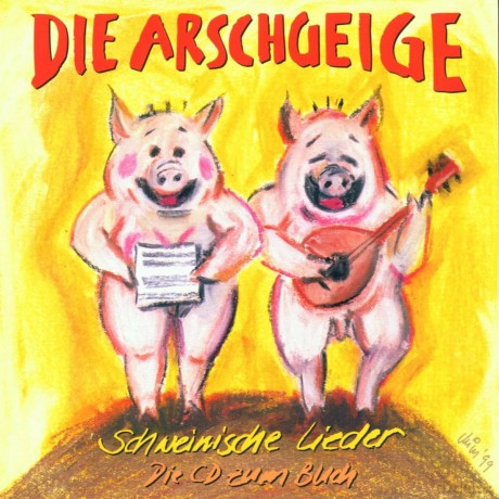 Die Arschgeige: Schweinische Lieder (Die CD zum Buch) [CD]
