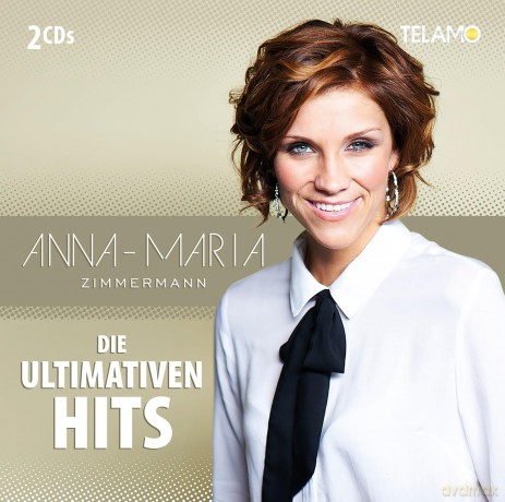 Anna-Maria Zimmermann: Die ultimativen Hits [2CD]
