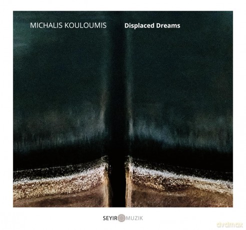 Michalis Kouloumis: Displaced Dreams [CD]