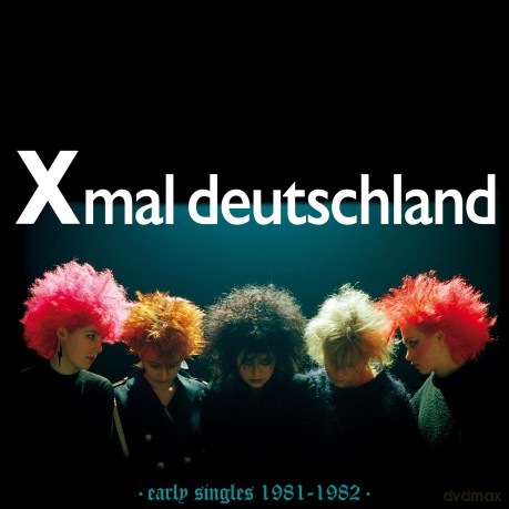 Xmal Deutschland: Early Singles 1981 - 1982 [CD]