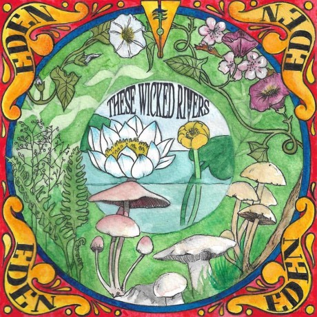 These Wicked Rivers: Eden [CD]