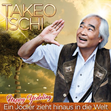 Takeo Ischi: Ein Jodler zieht hinaus in die Welt [2CD]