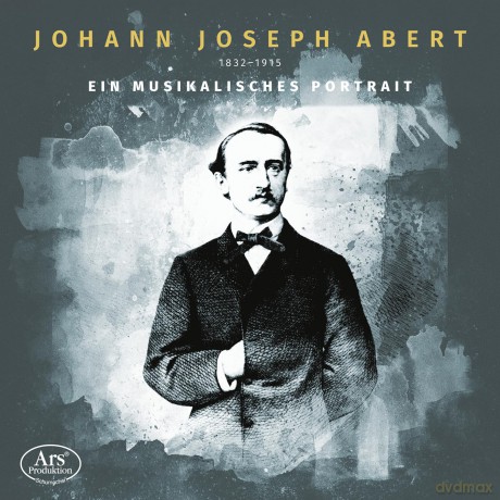 Johann Joseph Abert: Ein musikalisches Portrait [CD]