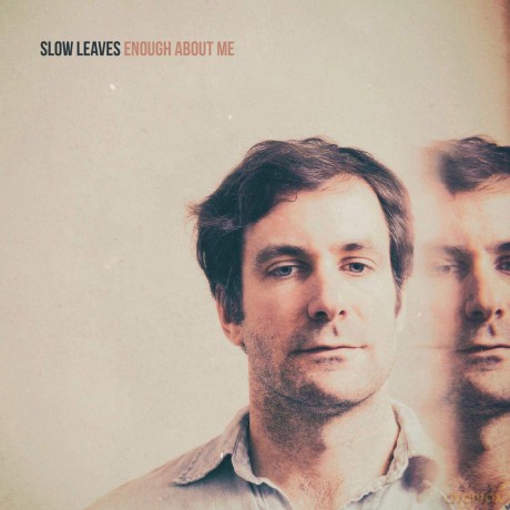 Slow Leaves: Enough About Me [2xWinyl]