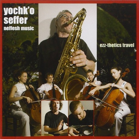 Yochk''o Seffer And Nef: Ezz-thetics travel [CD]