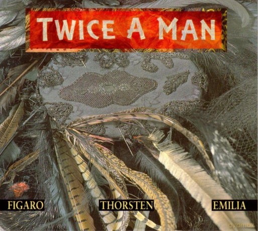 Twice A Man: Figaro Thorsten Emilia [CD]