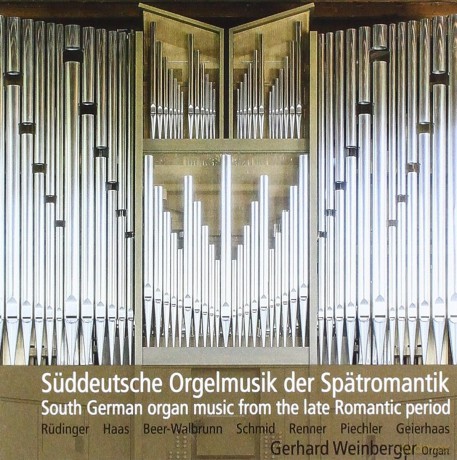 Gerhard Weinberger - Suddeutsche Orgelmusik der Spaetromantik [CD]