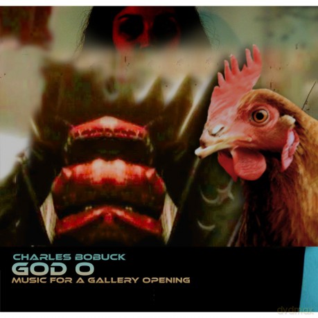 Charles Bobuck: God O: Music For A Gallery Opening [2CD]