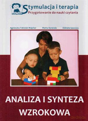 Analiza I Synteza Wzrokowa. Stymulacja I Terapia. Przygotowanie Do Nauki Czytania.
