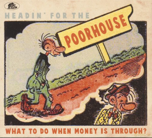 Headin' For The Poorhouse: What To Do When Money Is Through [CD]