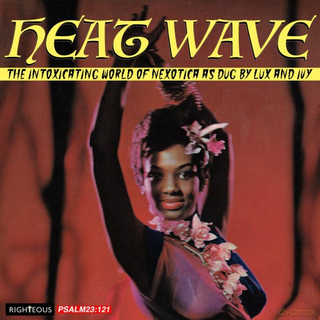 Heat Wave: The Intoxicating World Of Nexotica As Dug By Lux And Ivy [CD]