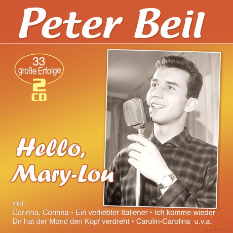 Peter Beil: Hello, Mary-Lou: 33 grosse Erfolge [CD]