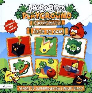 Angry Birds. Playground. Superpomysły. Zrób To Sam