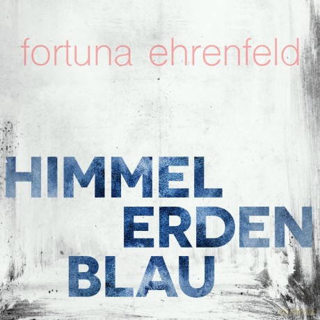 Fortuna Ehrenfeld: Himmelerdenblau (feat. Romy Hausmann) [CD]