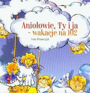 Aniołowie, Ty I Ja - Wakacje Na 102