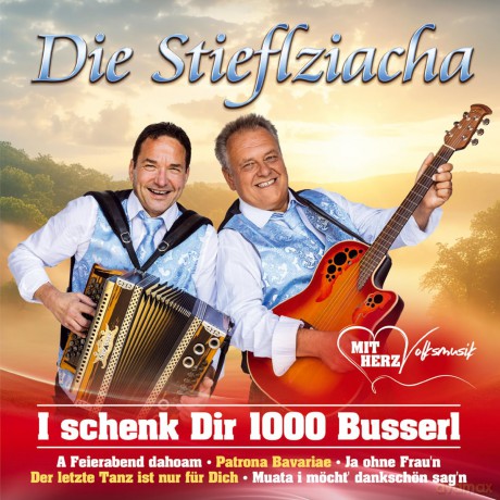 Die Stieflziacha: I schenk Dir 1000 Busserl [CD]