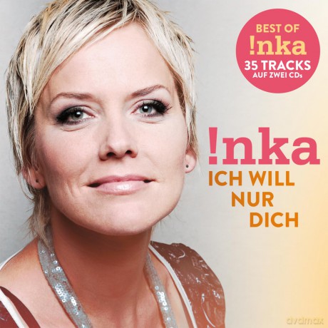 Inka Bause: Ich will nur Dich (Best Of) [2CD]