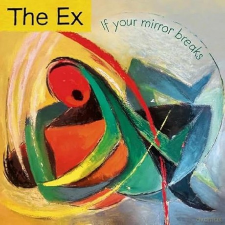 The Ex: If Your Mirror Breaks [CD]