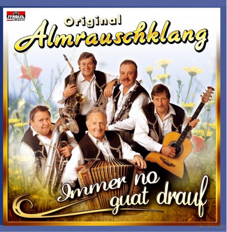 Original Almrauschklang: Immer no guat drauf [CD]
