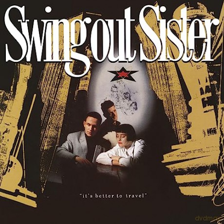 Swing Out Sister: It's Better To Travel (Expanded) [2CD]