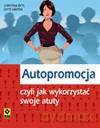 Autopromocja. Czyli Jak Wykorzystać Swoje Atuty