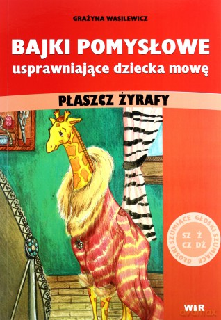 Bajki Pomysłowe Usprawniające Dziecka Mowę. Płaszcz Żyrafy (Głoski Szumiące)
