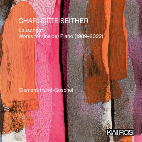 Charlotte Seither: Klavierwerke Lauschgut. Works for (Inside) Piano [CD]