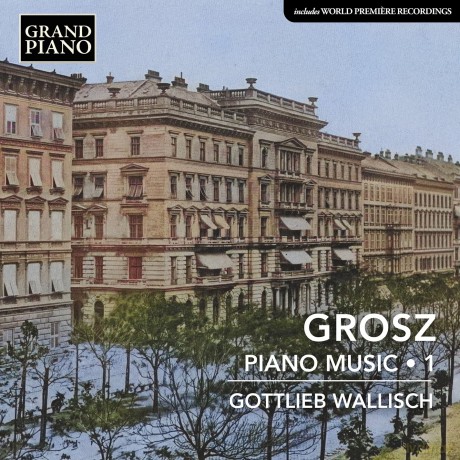 Wilhelm Grosz: Klavierwerke Vol.1 [CD]